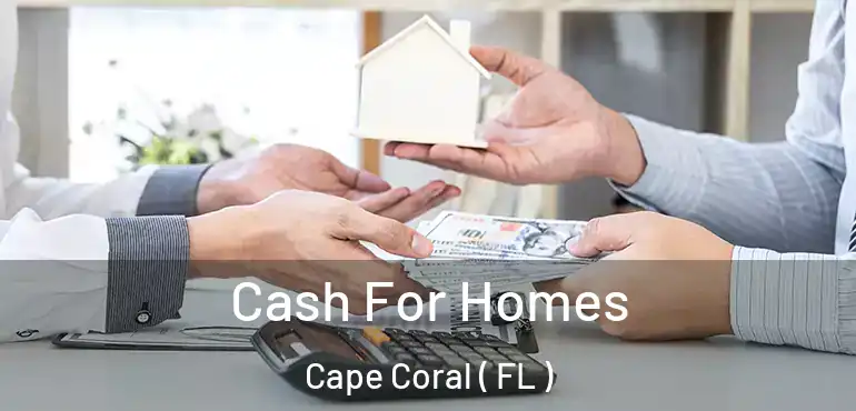 Cash For Homes Cape Coral ( FL )