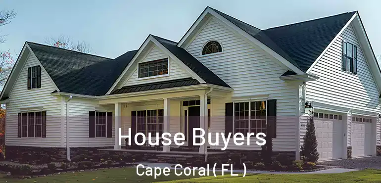 House Buyers Cape Coral ( FL )