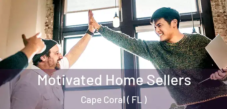  Motivated Home Sellers Cape Coral ( FL )