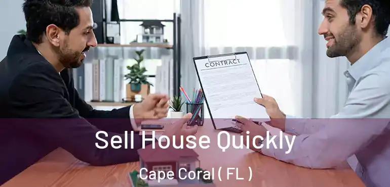  Sell House Quickly Cape Coral ( FL )