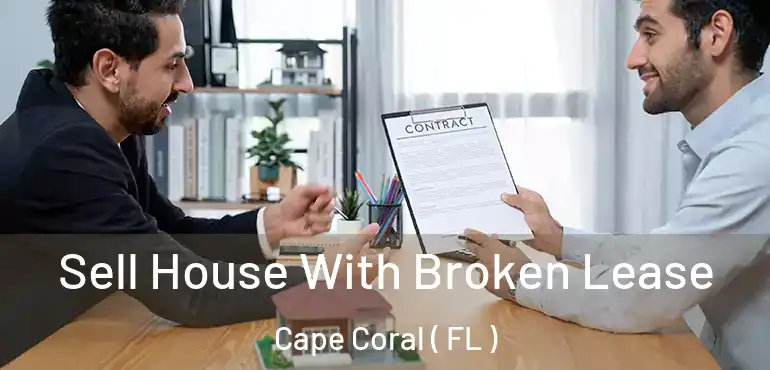  Sell House With Broken Lease Cape Coral ( FL )