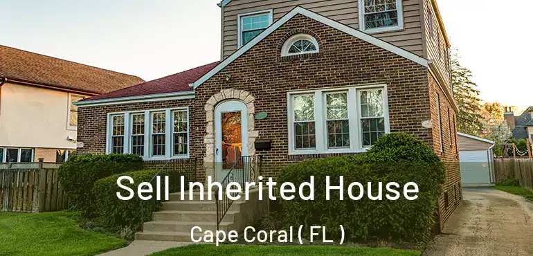  Sell Inherited House Cape Coral ( FL )